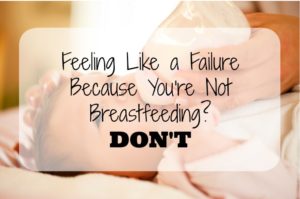 You don't need to feel like a failure for not breastfeeding